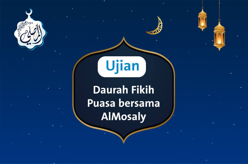 Ujian Daurah Fikih Puasa bersama AlMosaly